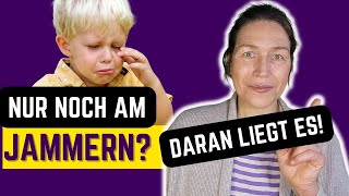 Wenn dein Kind jammert und launisch ist, liegt es vermutlich daran!