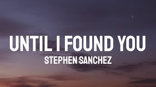 Stephen Sanchez - Until I Found You (Lyrics)