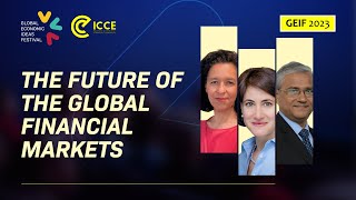 GEIF 2023: The Future of the Global Financial Markets