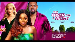 THE LOVER FOR A NIGHT -Eddie Watson ,Shanzy Okawa in latest 2024 nollywood full movie