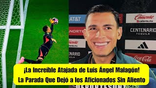 La Increíble Atajada de Luis Ángel Malagón! La Parada Que Dejó a los Aficionados Sin Aliento 🧤🧤