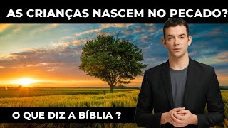 As Crianças Nascem no Pecado? O Que Diz a Bíblia Sobre Isso