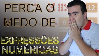 EXPRESSÕES NUMÉRICAS - NÃO TENHA MAIS MEDO!!!