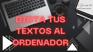 🎤 💻  Dicta tus textos al ordenador