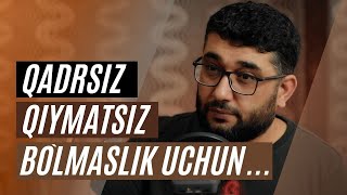 Qadrsiz, qiymatsiz bo`lmaslik uchun... | @AbdukarimMirzayev2002