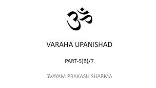 Varaha Upanishad in English presented by Svayam Prakash Sharma Part 5B of 7