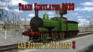 Train Simulator 2020 | Cab Riding a J21 | Part 3