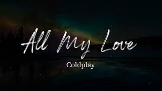 Coldplay - All My Love (Lyrics)