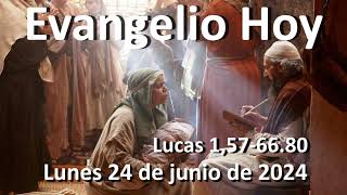 EVANGELIO DEL DIA - Lunes 24 de junio de 2024 - Lucas 1,57-66.80