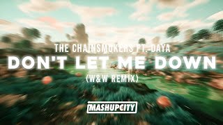 The Chainsmokers Ft. Daya - Don't Let Me Down (W&W Remix)