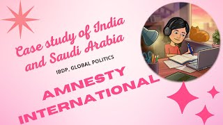 Amnesty International, Saudi Arabia and India, IBDP Global Politics