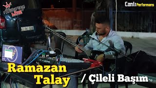 Ramazan Talay Çileli Başım