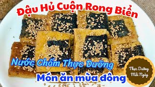 65. ĐẬU HỦ CUỘN RONG BIỂN Thực Dưỡng và nước xốt thực dưỡng thơm ngon