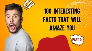 100 Interesting Facts That Will Amaze You, part 5