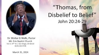 "Thomas, from Disbelief to Belief" | Dr. Walter G. Wells | Mt. Erie Baptist Church