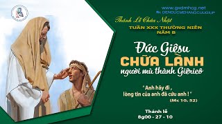 🔴Thánh Lễ CHÚA NHẬT - TUẦN XXX THƯỜNG NIÊN - NĂM B  - 8g00 - 27/10/2024