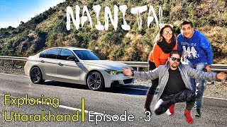 Nainital in a BMW | Exploring Uttarakhand | Episode 3