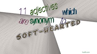 soft-hearted - 13 adjectives synonym to soft-hearted (sentence examples)