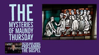 "The Mysteries of Maundy Thursday"