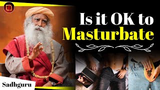 Sadhguru Best Speech in English | Is it OK to Masturbate by Sadhguru | Sadhguru Answers