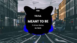 Meant To Be - Arc North (feat. Krista Marina) | Bản Nhạc TikTok Làm Mưa Làm Gió Nhất 2019