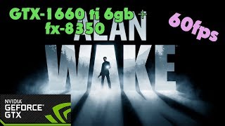 Alan Wake - GTX-1660 ti 6gb + fx-8350 - Ultra Settings - 60fps