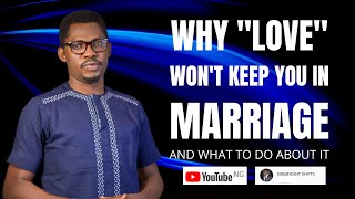 Why Love Won't Keep You In Marriage