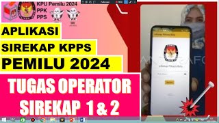 TUGAS SIREKAP 1 & 2  : TUGAS KPPS OPERATOR SIREKAP 1 DAN 2 PEMILU 2024