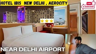 Hotal Ibis || New Delhi || Aerocity || Near IGI Airport || Stay In Budget || Connaught Place || 2024