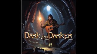 Dark and Darker и жизнь барда #3 (абсурдные подземелия)