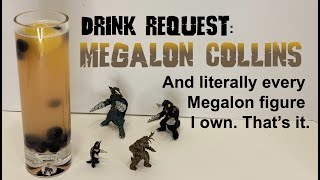 Drink Request: Megalon Collins