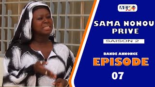 SAMA NONOU PRIVE saison 2 Episode 07 bande annonce **VOSTFR**