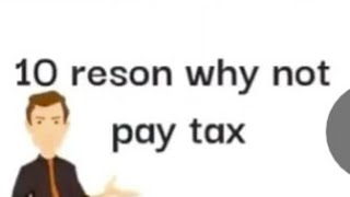 10 reason why not pay tax (Reaction)