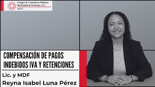 Compensación de Pagos indebidos IVA y Retenciones || Lic. en C. y MDF. Reyna Luna