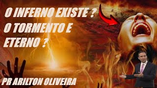 O INFERNO EXISTE ? O TORMENTO E ETERNO ? pr arilton oliveira #igrejaadventista #bibliasagrada