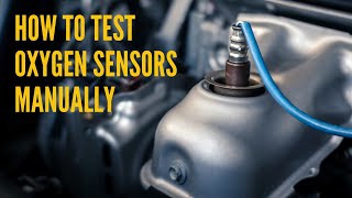 Different ways to test an Oxygen sensor MANUALLY