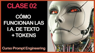 🎓CURSO PROMPT ENGINEERING  en Español  - GRATIS - 🤖CLASE 02- Cómo funcionan las I.A. de texto