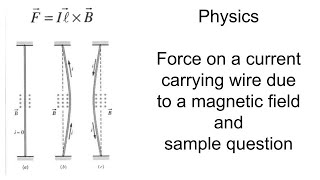 Force from a magnetic field on a current carrying wire and sample question