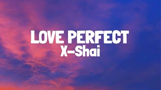 X-Shai - Love Perfect (Lyrics)