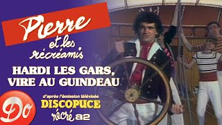 Pierre & les Récréamis - Hardi les gars, vire au guindeau | Discopuce | LE JARDIN DES CHANSONS