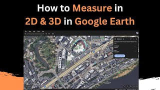 How to Measure in 2D and 3D in Google Earth