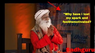 Why Have I Lost My Spark and Feel Demotivated? #UnplugWithSadhguru #Creative commons