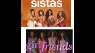 Sistas or Girlfriends? You can only choose one.