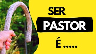 Ser pastor é  .......