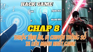 CHAP 8 : NHỜ CÓ HỆ THỐNG HACK CHỈ SỐ. BOSS CUỐI CHẤP NHẬN TRỞ THÀNH NGƯỜI CHƠI