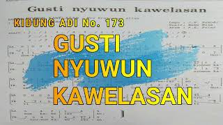 GUSTI NYUWUN KAWELASAN Kidung Adi  No 173