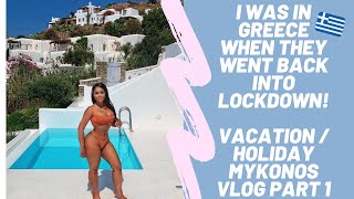 I WAS IN GREECE WHEN THEY WENT BACK INTO LOCKDOWN! | VACATION / HOLIDAY MYKONOS VLOG PART 1