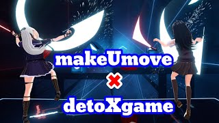 【Beat Saber】makeUmove × detoXgame Collaboration【ビートセイバー】