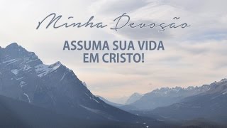 Minha Devoção - Assuma sua vida em Cristo!