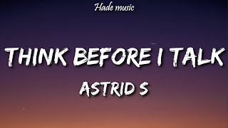 Astrid S - Think Before I Talk (Lyrics)